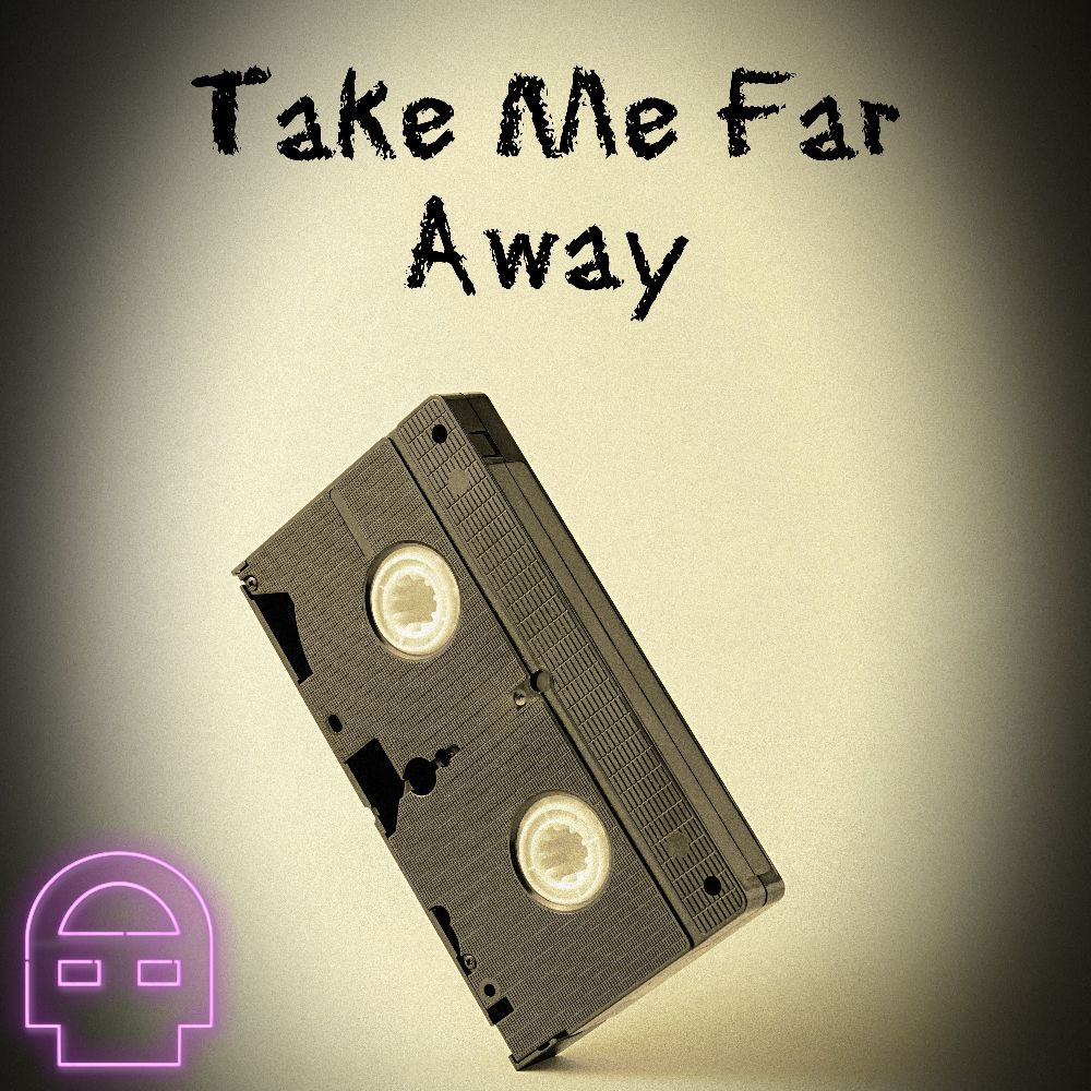 Take Me Far Away